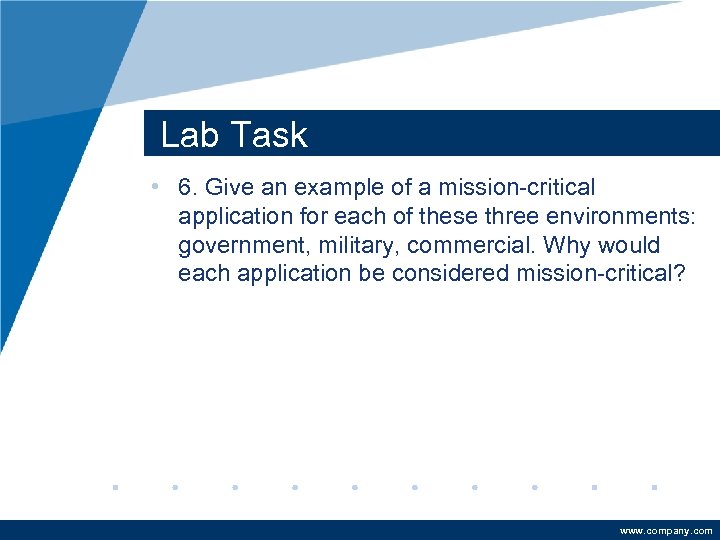 Lab Task • 6. Give an example of a mission-critical application for each of