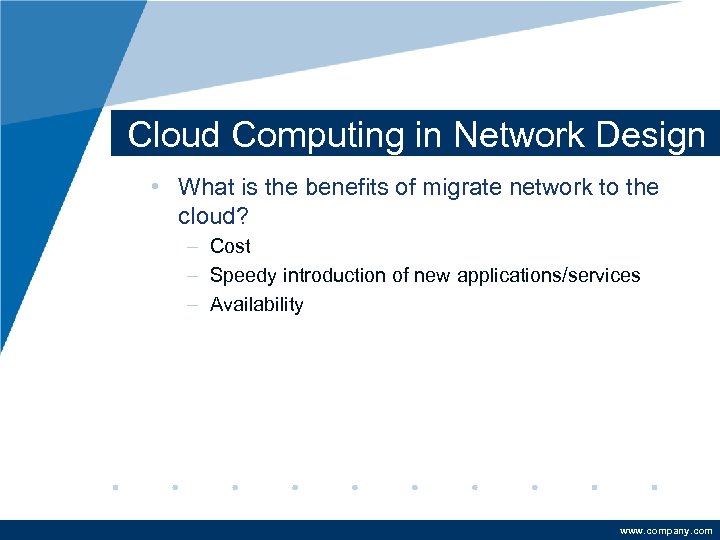 Cloud Computing in Network Design • What is the benefits of migrate network to