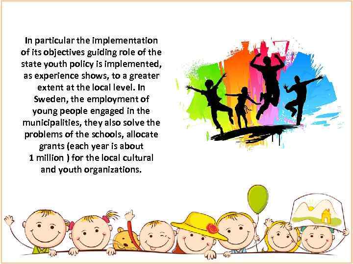 In particular the implementation of its objectives guiding role of the state youth policy