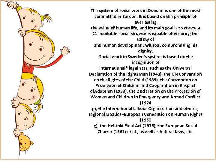 The system of social work in Sweden is one of the most committed in