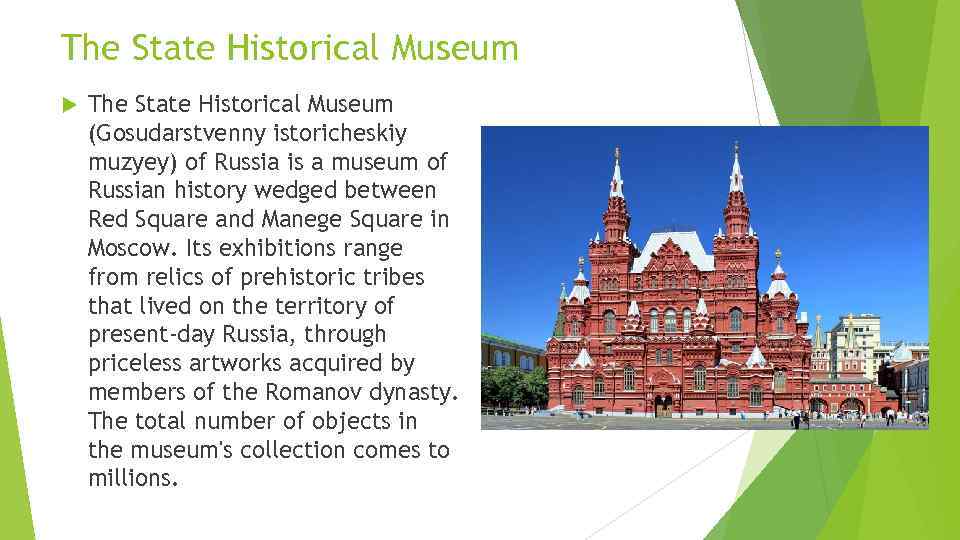 The State Historical Museum (Gosudarstvenny istoricheskiy muzyey) of Russia is a museum of Russian