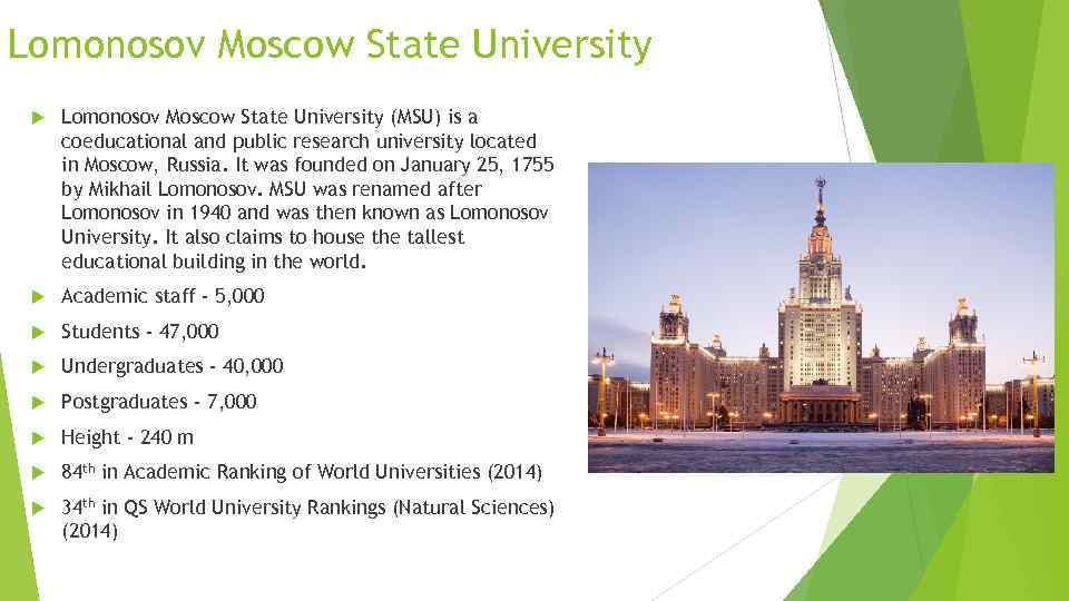 Lomonosov Moscow State University (MSU) is a coeducational and public research university located in