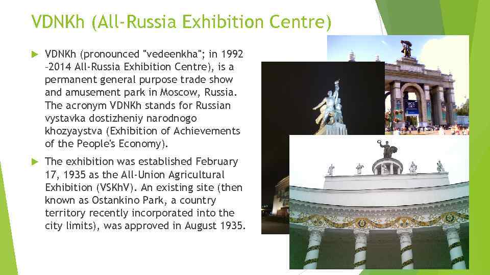 VDNKh (All-Russia Exhibition Centre) VDNKh (pronounced 