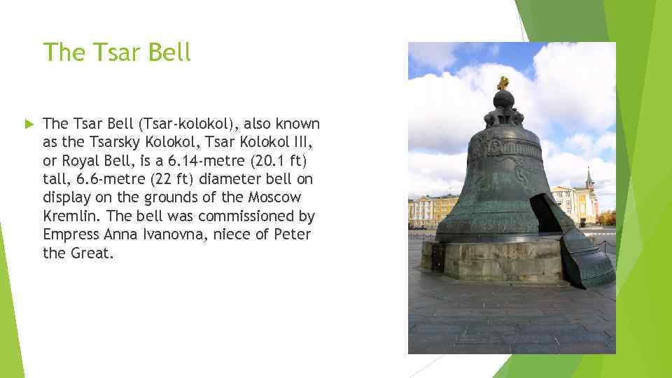 The Tsar Bell (Tsar-kolokol), also known as the Tsarsky Kolokol, Tsar Kolokol III, or
