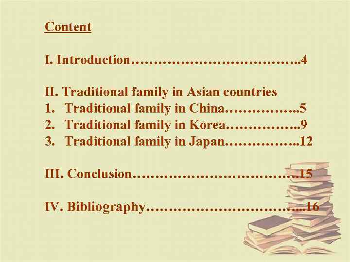 Content I. Introduction………………. . 4 II. Traditional family in Asian countries 1. Traditional family