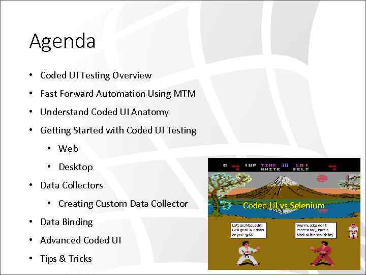 Agenda • Coded UI Testing Overview • Fast Forward Automation Using MTM • Understand