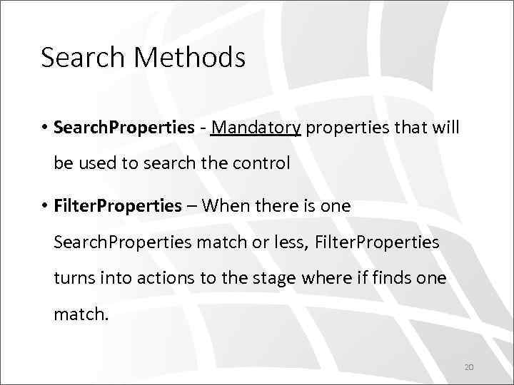 Search Methods • Search. Properties - Mandatory properties that will be used to search
