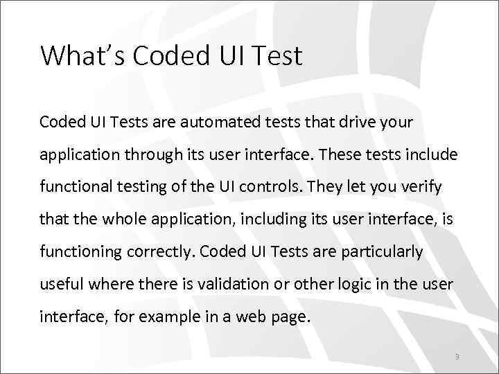 What’s Coded UI Tests are automated tests that drive your application through its user