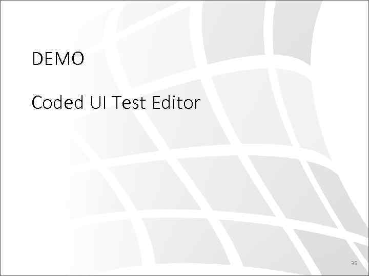 DEMO Coded UI Test Editor 35 