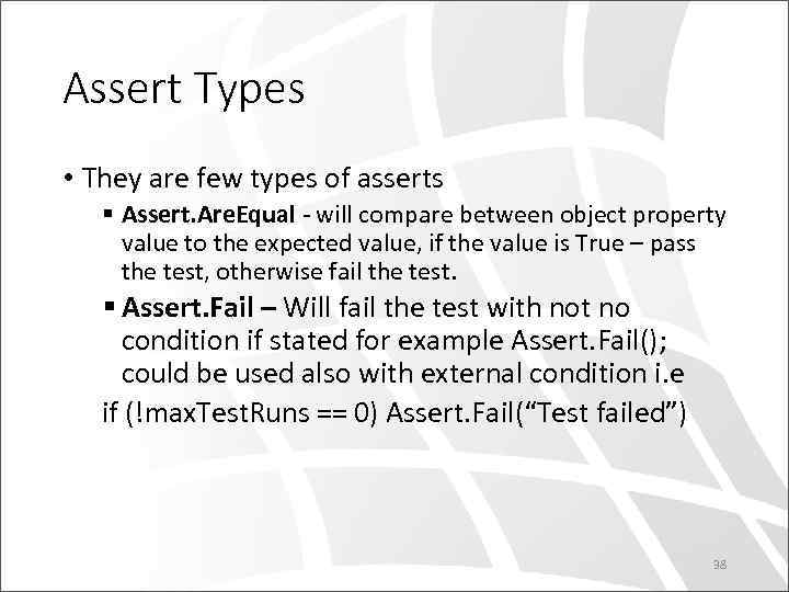 Assert Types • They are few types of asserts § Assert. Are. Equal -