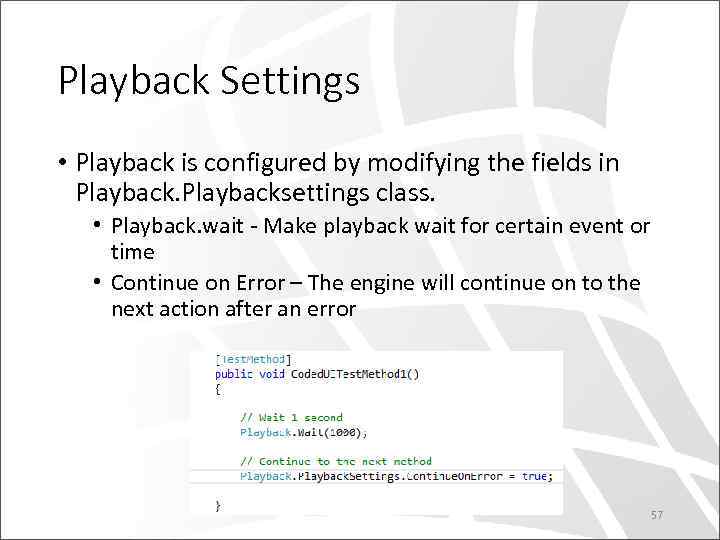 Playback Settings • Playback is configured by modifying the fields in Playbacksettings class. •