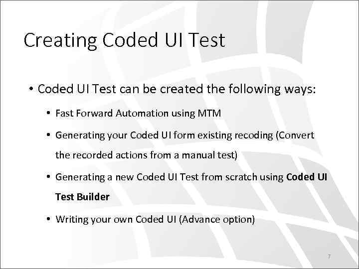 Creating Coded UI Test • Coded UI Test can be created the following ways: