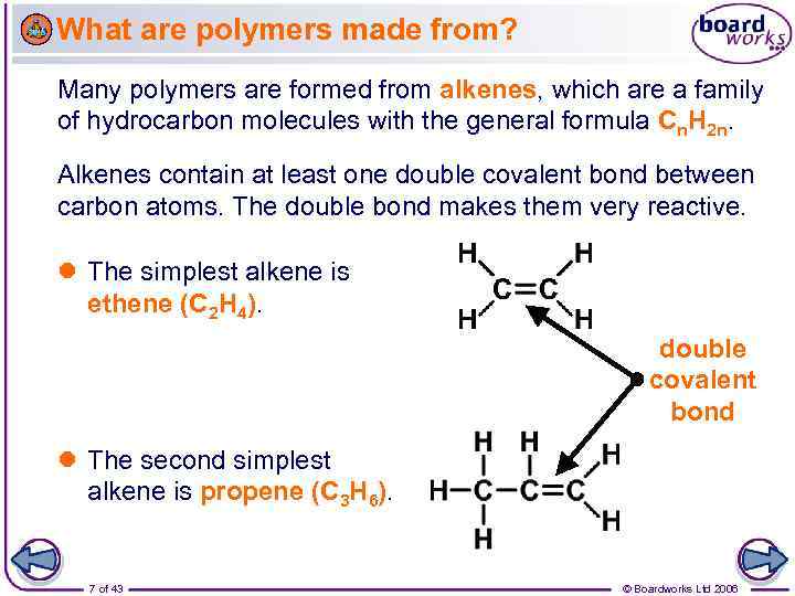 What are polymers made from? Many polymers are formed from alkenes, which are a