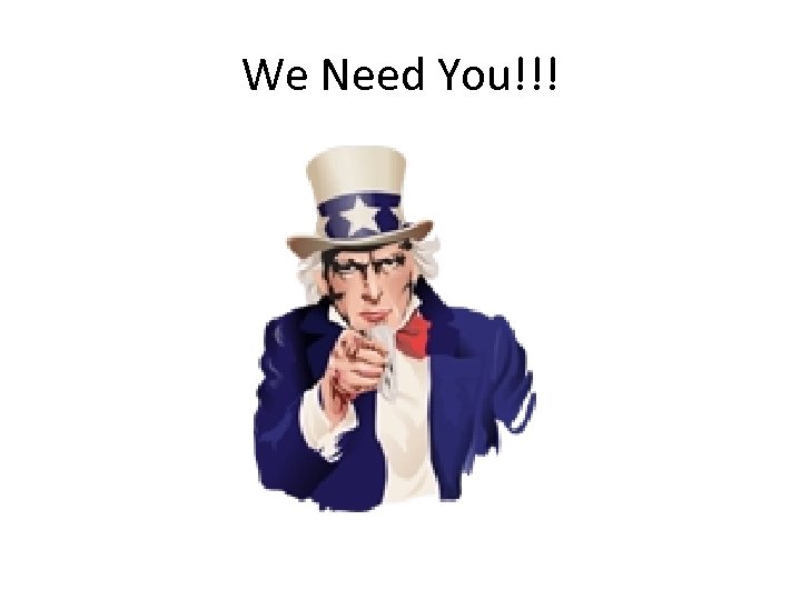 We Need You!!! 