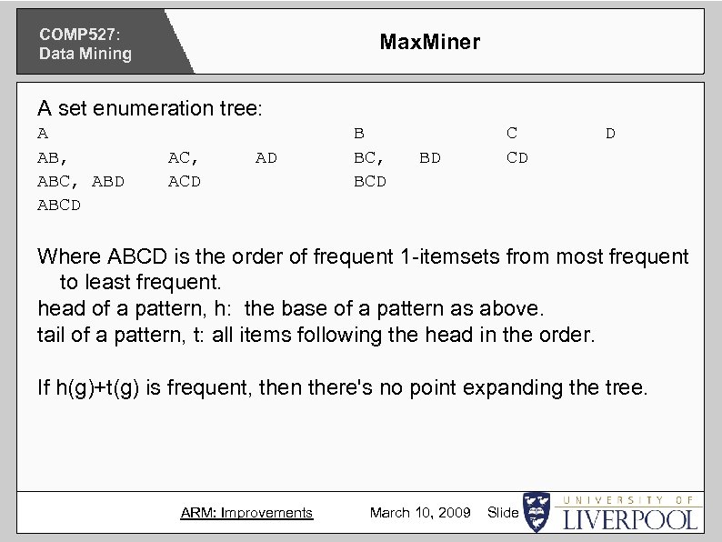 COMP 527: Data Mining Max. Miner A set enumeration tree: A AB, ABC, ABD