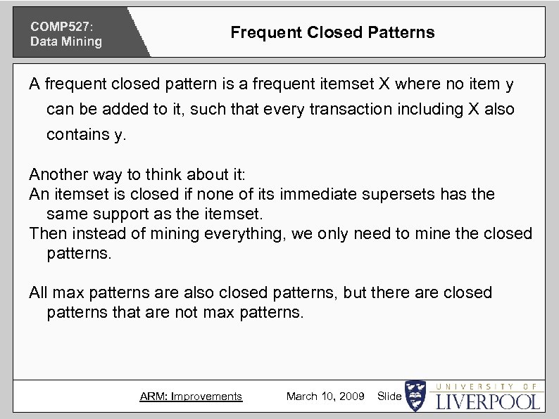 COMP 527: Data Mining Frequent Closed Patterns A frequent closed pattern is a frequent