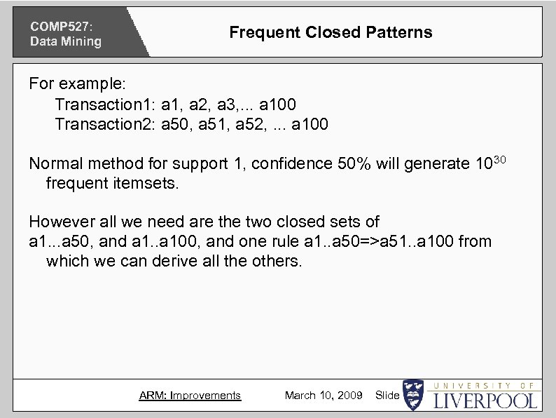 COMP 527: Data Mining Frequent Closed Patterns For example: Transaction 1: a 1, a