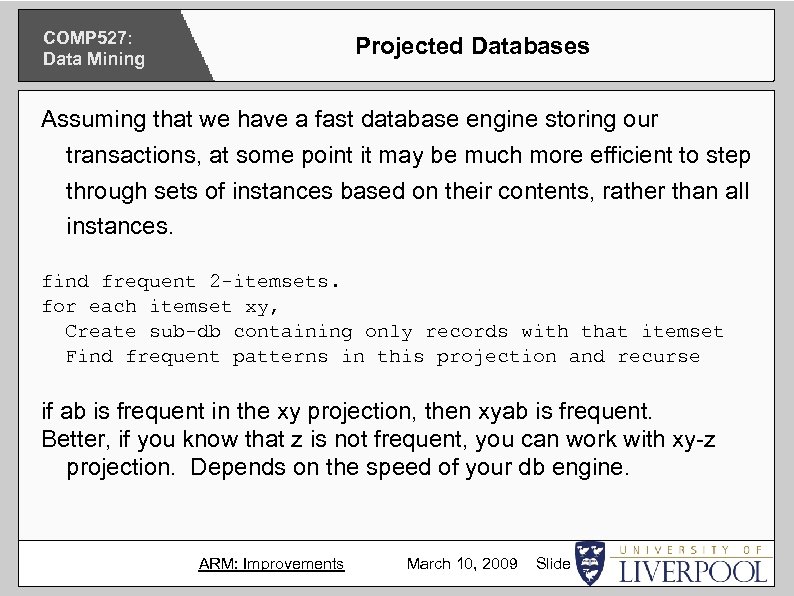 COMP 527: Data Mining Projected Databases Assuming that we have a fast database engine