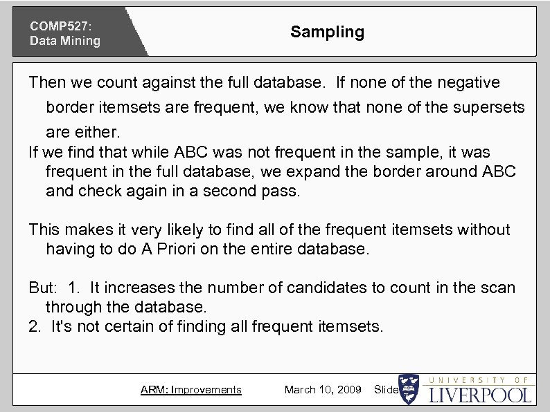 COMP 527: Data Mining Sampling Then we count against the full database. If none