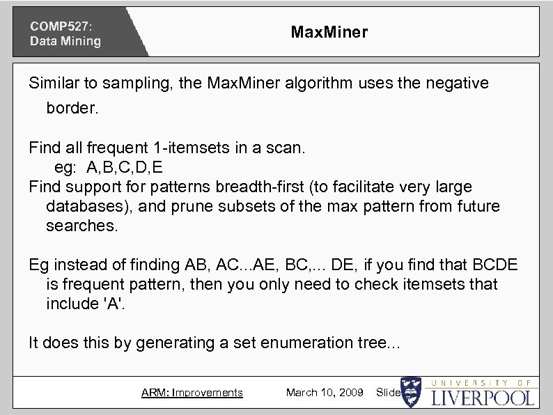 COMP 527: Data Mining Max. Miner Similar to sampling, the Max. Miner algorithm uses