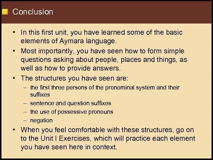 Conclusion • In this first unit, you have learned some of the basic elements