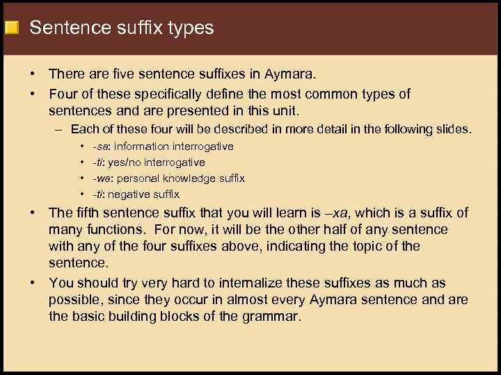Sentence suffix types • There are five sentence suffixes in Aymara. • Four of