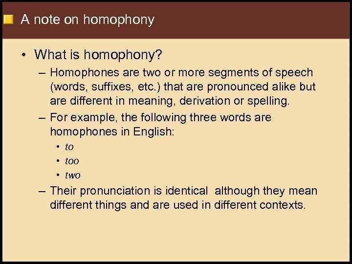 A note on homophony • What is homophony? – Homophones are two or more