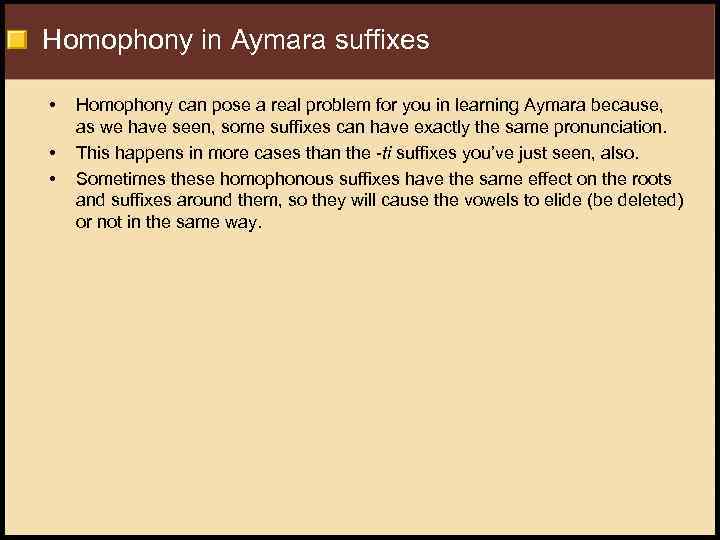 Homophony in Aymara suffixes • • • Homophony can pose a real problem for