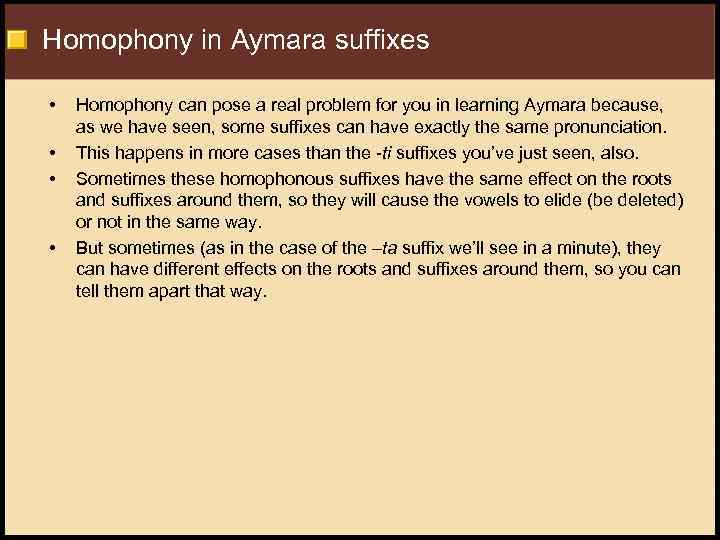Homophony in Aymara suffixes • • Homophony can pose a real problem for you