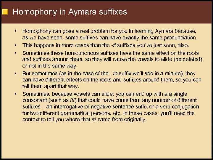 Homophony in Aymara suffixes • • • Homophony can pose a real problem for