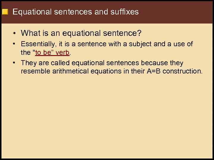 Equational sentences and suffixes • What is an equational sentence? • Essentially, it is