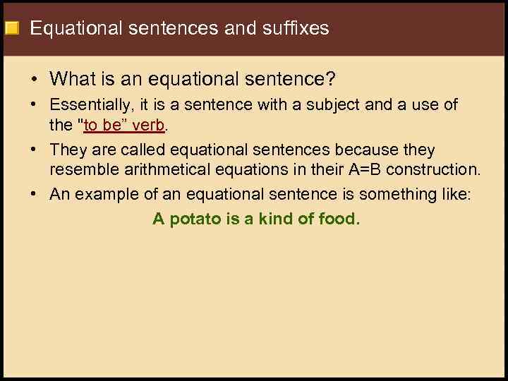 Equational sentences and suffixes • What is an equational sentence? • Essentially, it is