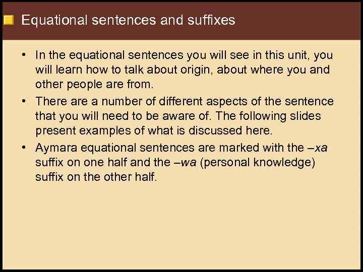 Equational sentences and suffixes • In the equational sentences you will see in this