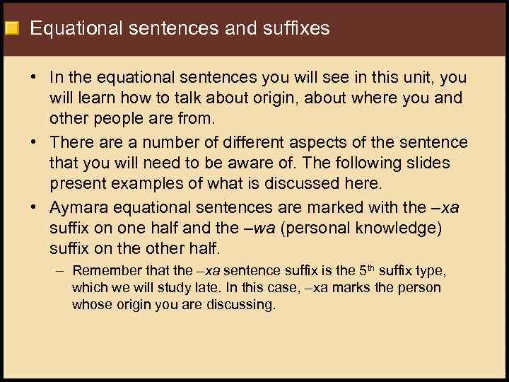 Equational sentences and suffixes • In the equational sentences you will see in this