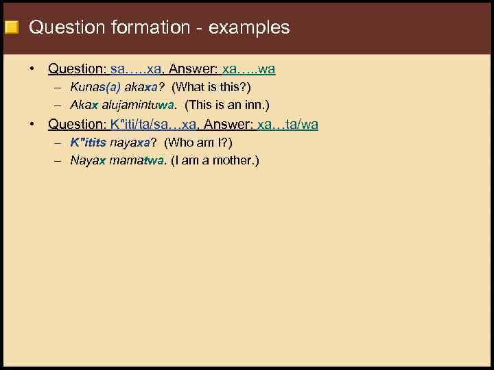 Question formation - examples • Question: sa…. . xa, Answer: xa…. . wa –