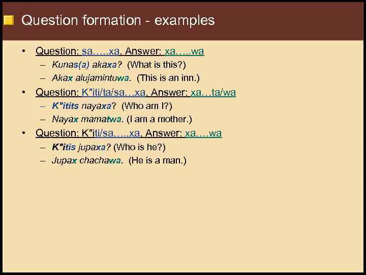 Question formation - examples • Question: sa…. . xa, Answer: xa…. . wa –