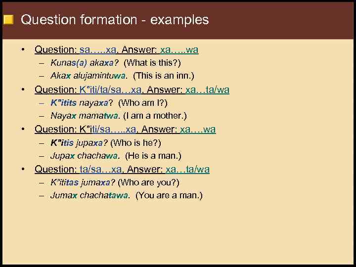 Question formation - examples • Question: sa…. . xa, Answer: xa…. . wa –
