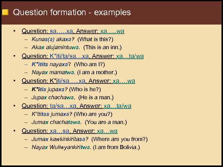 Question formation - examples • Question: sa…. . xa, Answer: xa…. . wa –
