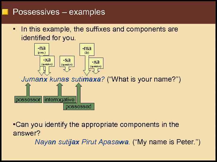 Possessives – examples • In this example, the suffixes and components are identified for