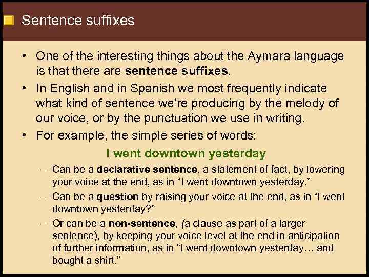 Sentence suffixes • One of the interesting things about the Aymara language is that