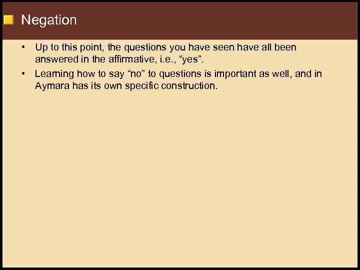 Negation • Up to this point, the questions you have seen have all been