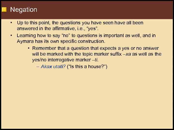 Negation • Up to this point, the questions you have seen have all been