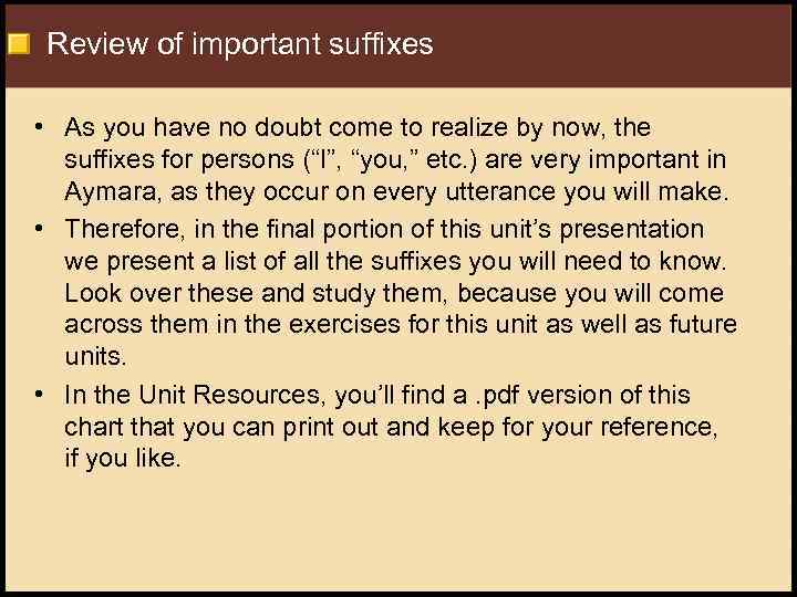 Review of important suffixes • As you have no doubt come to realize by