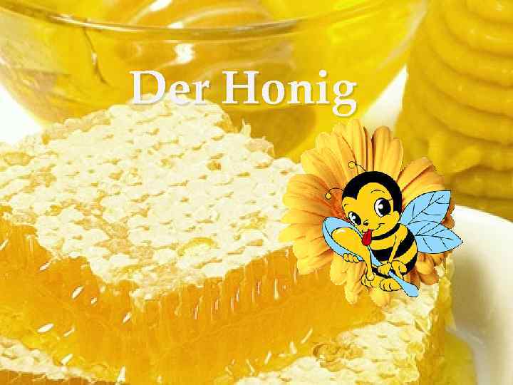 Der Honig 