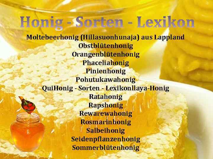 Moltebeerhonig (Hillasuonhunaja) aus Lappland Obstblütenhonig Orangenblütenhonig Phaceliahonig Pinienhonig Pohutukawahonig Qui. Honig - Sorten -