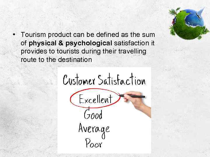  • Tourism product can be defined as the sum of physical & psychological