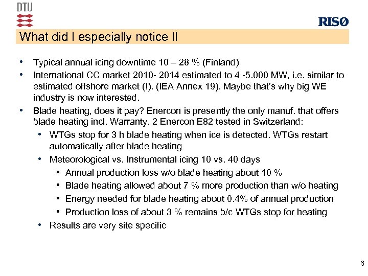 What did I especially notice II • Typical annual icing downtime 10 – 28