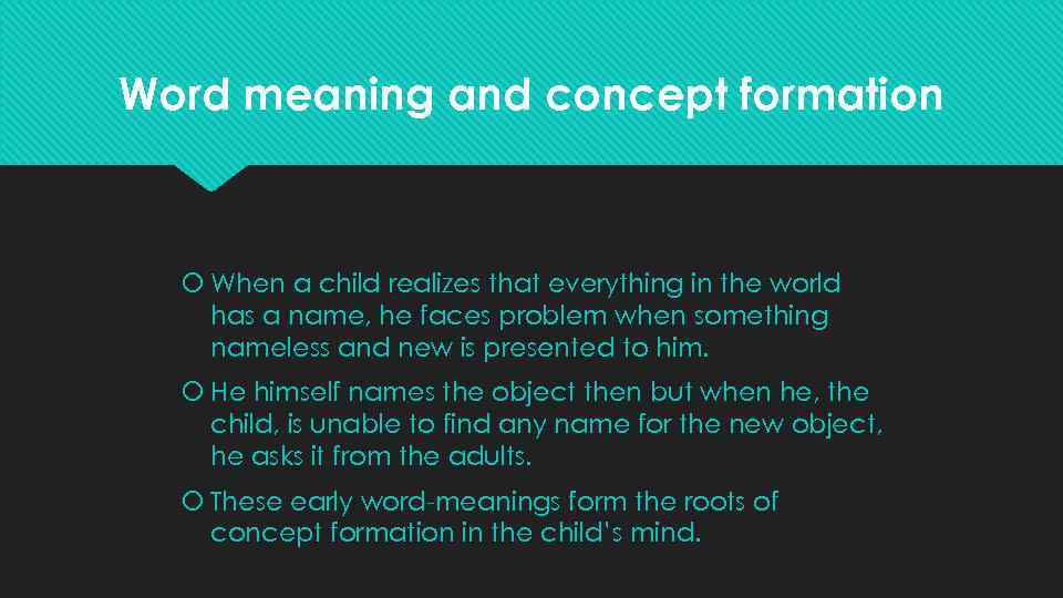 Word meaning and concept formation When a child realizes that everything in the world