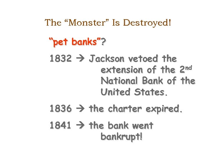 The “Monster” Is Destroyed! “pet banks”? 1832 Jackson vetoed the extension of the 2
