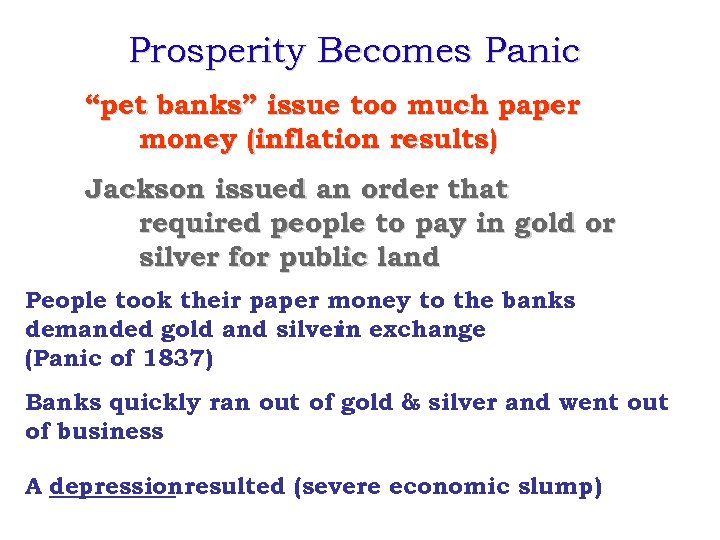 Prosperity Becomes Panic “pet banks” issue too much paper money (inflation results) Jackson issued